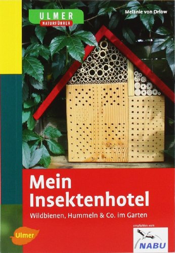 Mein Insektenhotel: Wildbienen, Hummeln & Co. im Garten