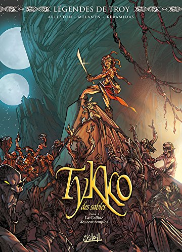 Légendes de Troy - Tykko des sables, Tome 3 : La Colline aux cent temples: La Colline des cent temples