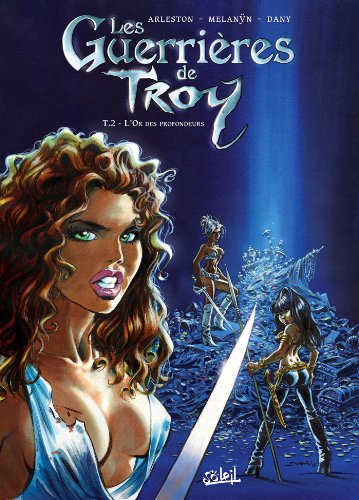 Les Guerrières de Troy, Tome 2 : L'Or des profondeurs
