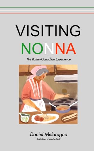 Visiting Nonna: The Italian-Canadian Experience von Blurb