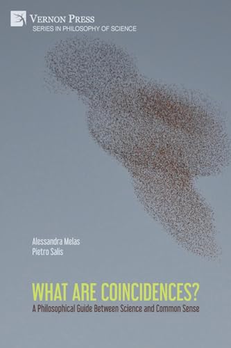 What are Coincidences? A Philosophical Guide Between Science and Common Sense (Philosophy of Science) von Vernon Press