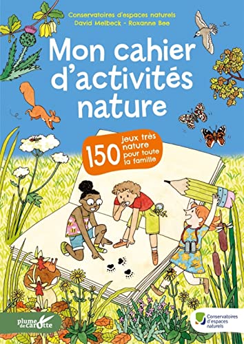Mon cahier d'activités nature: 150 jeux très nature pour toute la famille Mon cahier d'activités nature: 150 jeux très nature pour toute la famille von PLUME CAROTTE