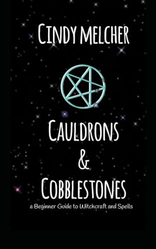 Cauldrons & Cobblestones: a Beginner Guide to Witchcraft and Spells von Independently published