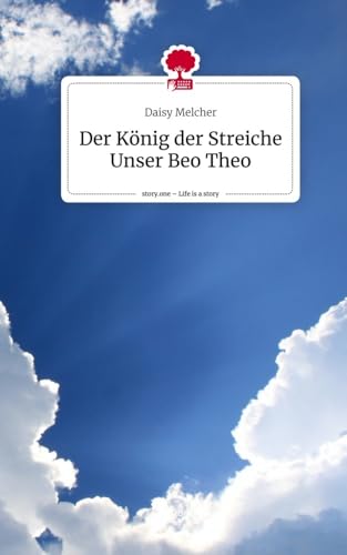 Der König der Streiche Unser Beo Theo. Life is a Story - story.one von story.one publishing