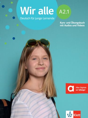 Wir alle A2.1: Kurs- und Übungsbuch mit Audios und Videos (Wir alle: Deutsch für junge Lernende)