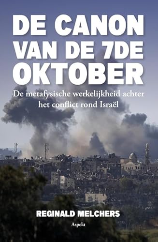 ‘De Canon’ van de 7de Oktober: De metafysiche werkelijkheid achter het conflict rond Israël von Aspekt B.V., Uitgeverij
