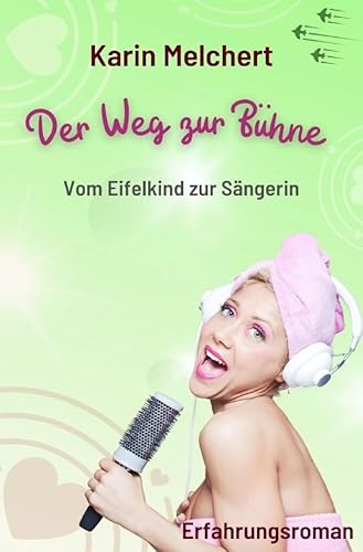Der Weg zur Bühne: Vom Eifelkind zur Sängerin von epubli