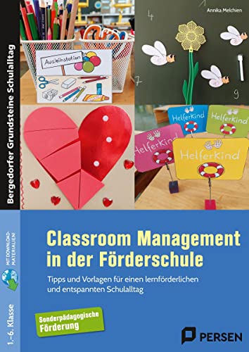 Classroom Management in der Förderschule: Tipps und Vorlagen für einen lernförderlichen und entspannten Schulalltag (1. bis 6. Klasse)