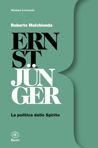 Ernst Jünger: La politica dello Spirito (Minima Letteraria, Band 16) von Bietti