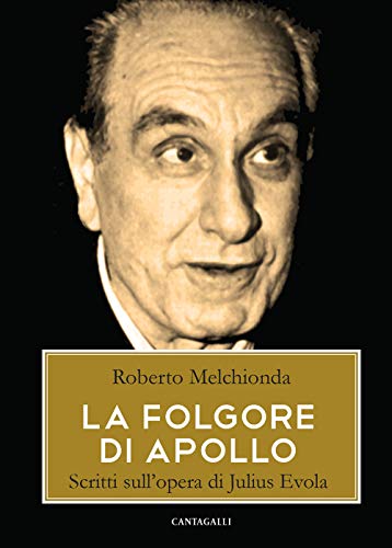 La folgore di Apollo. Scritti sull'opera di Julius Evola von Cantagalli