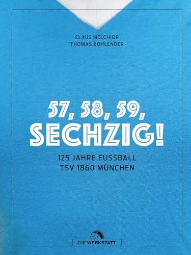 57, 58, 59, SECHZIG!: 125 Jahre Fußball TSV 1860 München