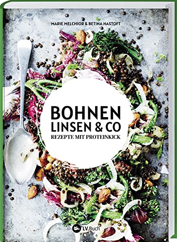 Bohnen, Linsen und Co: Rezepte mit Proteinkick. Hülsenfrüchte von klassisch bis exotisch für alle: Vegetarier, Flexitarier & Fleischesser. Salate, Snacks und gekochte Gerichte aus aller Welt.