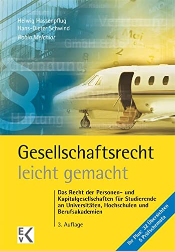 Gesellschaftsrecht – leicht gemacht.: Das Recht der Personen- und Kapitalgesellschaften für Studierende an Universitäten, Hochschulen und Berufsakademien. (GELBE SERIE – leicht gemacht)