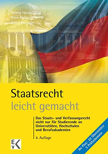 Staatsrecht – leicht gemacht.: Das Staats- und Verfassungsrecht nicht nur für Studierende an Universitäten, Hochschulen und Berufsakademien. (GELBE SERIE – leicht gemacht)