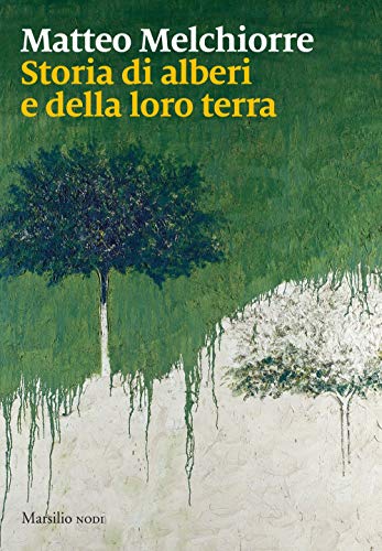 Storia di alberi e della loro terra (I nodi) von Marsilio