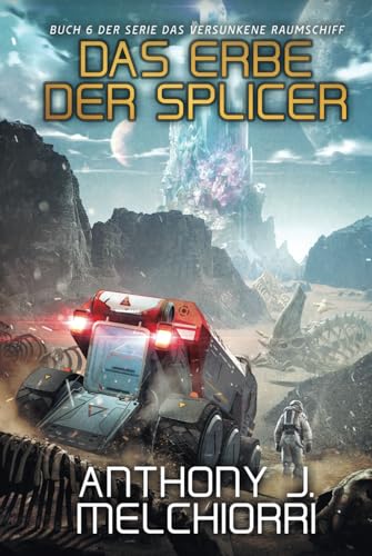 Das Erbe der Splicer (Das Versunkene Raumschiff, Band 6) von Independently published