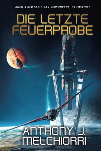 Die letzte Feuerprobe (Das Versunkene Raumschiff, Band 3) von Independently published