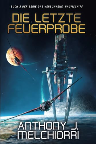 Die letzte Feuerprobe (Das Versunkene Raumschiff, Band 3) von Independently published