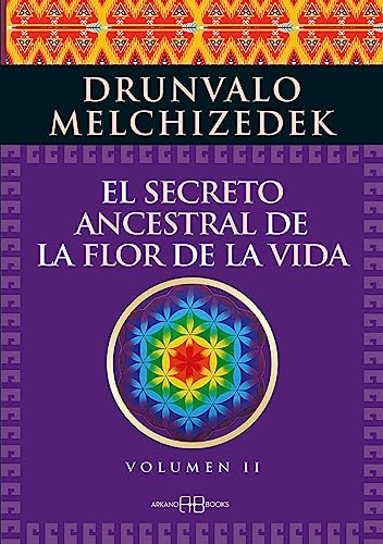 El secreto ancestral de la flor de la vida 2 : una transcripción editada del Taller La flor de la vida presentada en vivo a la madre tierra de 1985 a 1994 von Arkano Books