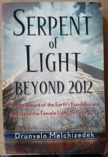 Serpent of Light: The Movement of the Earth's Kundalini and the Rise of the Female Light