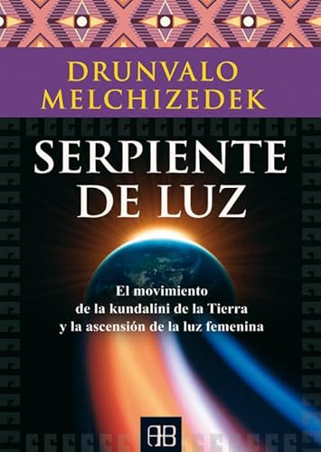 Serpiente de luz : el movimiento de la kundalini de la tierra y la ascensión de la luz femenina Serpiente de luz : el movimiento de la kundalini de la tierra y la ascensión de la luz femenina