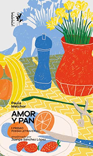 Amor y pan: Notas sobre el hambre (Letra Bastarda, Band 18)