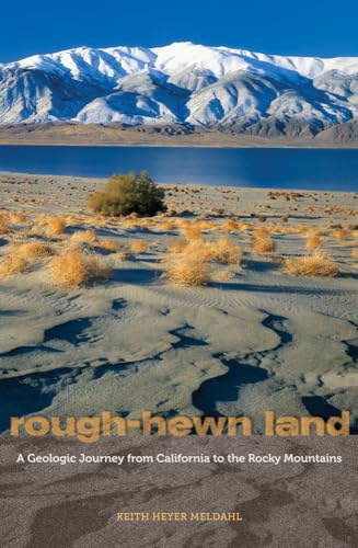 Rough-Hewn Land: A Geologic Journey from California to the Rocky Mountains von University of California Press
