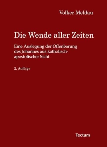 Die Wende aller Zeiten: Eine Auslegung der Offenbarung des Johannes aus katholisch-apostolischer Sicht Die Wende aller Zeiten: Eine Auslegung der Offenbarung des Johannes aus katholisch-apostolischer Sicht