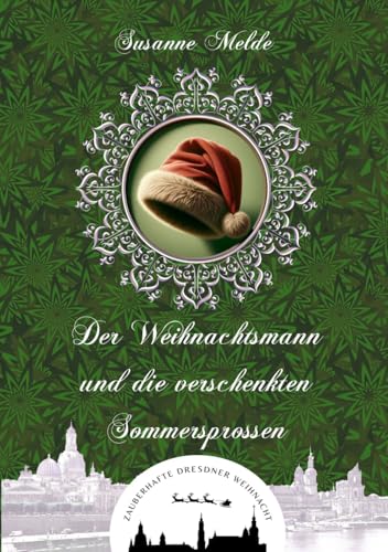 Der Weihnachtsmann und die verschenkten Sommersprossen (Zauberhafte Dresdner Weihnacht 8) von independently published