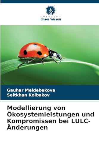 Modellierung von Ökosystemleistungen und Kompromissen bei LULC-Änderungen von Verlag Unser Wissen