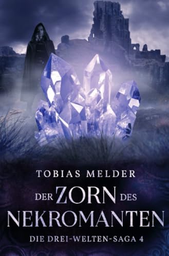 Der Zorn des Nekromanten: Die Drei-Welten-Saga 4 von epubli