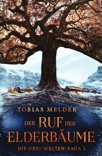 Die Drei-Welten-Saga / Der Ruf der Elderbäume (Die Drei-Welten-Saga: 2)