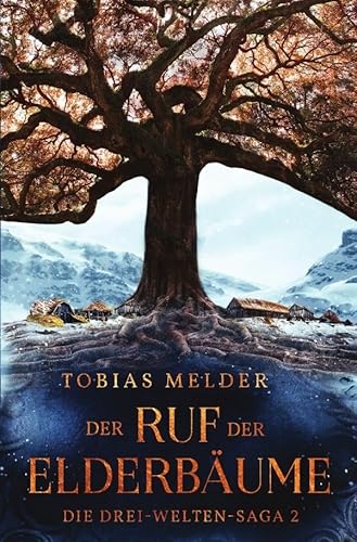 Die Drei-Welten-Saga / Der Ruf der Elderbäume (Die Drei-Welten-Saga: 2) von epubli