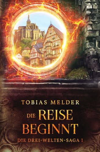 Die Reise beginnt: Die Drei-Welten-Saga: 1 von Independently published