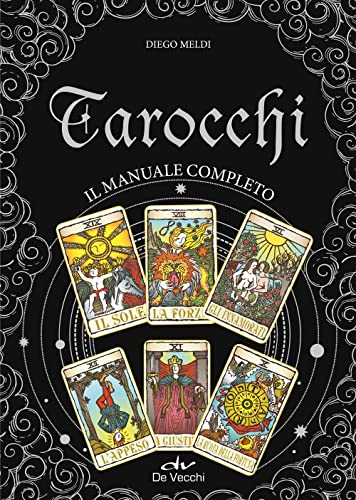 Tarocchi. Il manuale completo (Astrologia e divinazione)