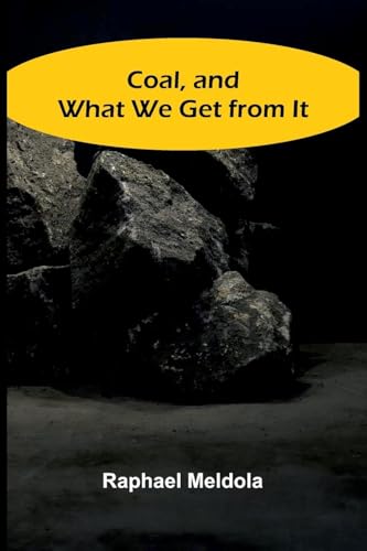 Coal, And What We Get From It von Alpha Editions