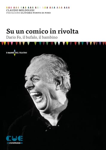 Su un comico in rivolta. Dario Fo, il bufalo, il bambino (I saggi del teatro) von Cue Press
