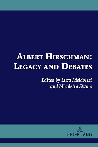 Albert Hirschman: Legacy and Debates (Albert Hirschman’s Legacy, Band 7) von Peter Lang