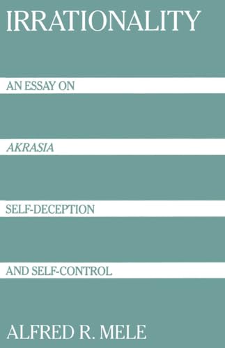 Irrationality: An Essay on Akrasia, Self-Deception, and Self-Control von Oxford University Press, USA