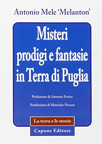 Misteri prodigi e fantasie in terra di Puglia von Capone Editore