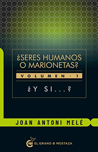 ¿Y si?: Seres humanos o marionetas Volumen 1 von Ediciones El Grano de Mostaza S.L.
