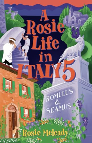 A Rosie Life In Italy 5: Romulus and Seamus