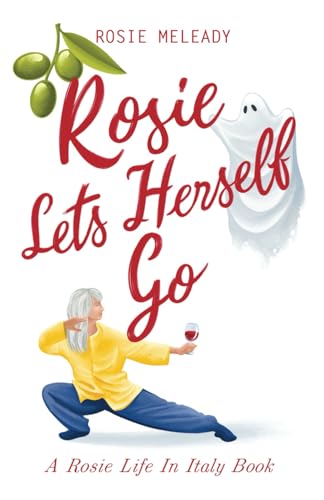 Rosie Lets Herself Go: A Rosie Life In Italy 6 von Envy Publishing