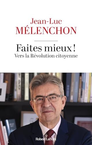 Faites mieux ! Vers la Révolution citoyenne von ROBERT LAFFONT