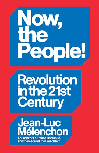 Now, the People! Revolution in the Twenty-First Century: Revolution in the Twenty-First Century Now, the People! Revolution in the Twenty-First Century: Revolution in the Twenty-First Century von Verso Books