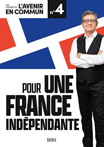 Pour une France indépendante: Les Cahiers de l'Avenir en commun N°4 Pour une France indépendante: Les Cahiers de l'Avenir en commun N°4 von SEUIL