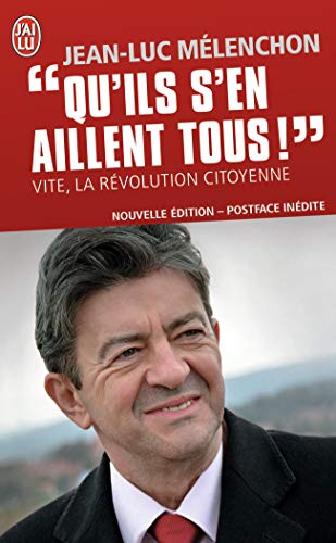 Qu'ils s'en aillent tous ! Vite, la revolution citoyenne (nouvelle ed.: Vite, la révolution citoyenne