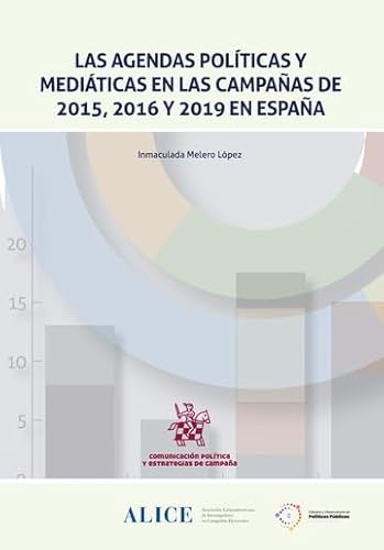 Las agendas políticas y mediáticas en las campañas de 2015, 2016 y 2019 en España (Comunicación Política y Estrategias de Campaña) von Editorial Tirant lo Blanch