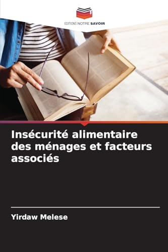 Insécurité alimentaire des ménages et facteurs associés von Editions Notre Savoir