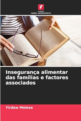 Insegurança alimentar das famílias e factores associados von Edições Nosso Conhecimento